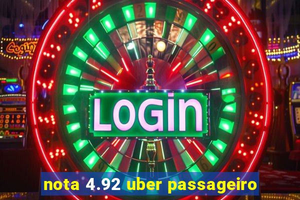 nota 4.92 uber passageiro